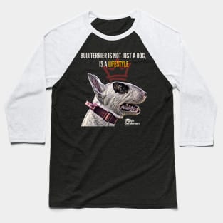 Bullterrier is not just a dog, is a lifestyle Baseball T-Shirt